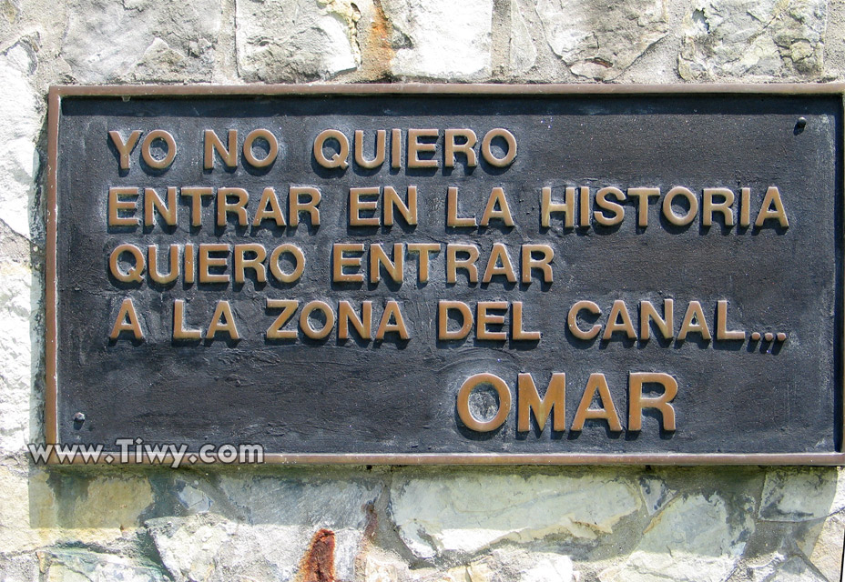 Phrase of Torrijos I don't want to go into history, I want to come into the Zone of Canal