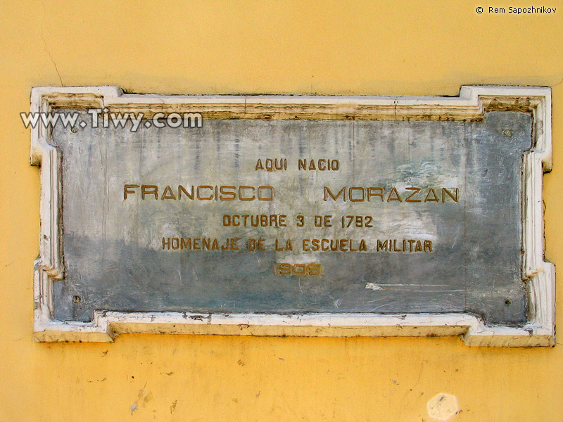 En esta casa naci el hroe nacional del pas: Francisco Morazn